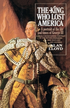 Paperback The King Who Lost America: A Portrait of the Life and Times of George III Book
