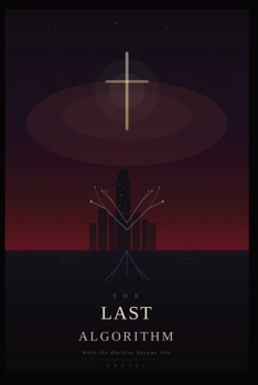 Paperback The Last Algorithm: When the Machine Became God Book