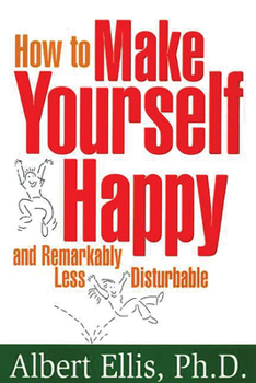 Paperback How to Make Yourself Happy and Remarkably Less Disturbable Book