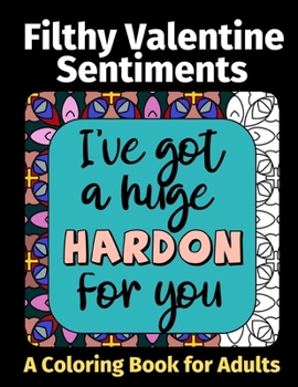 Paperback Filthy Valentine Sentiments: A Coloring Book For Adults Book