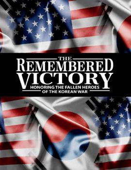 Hardcover Remembered Victory : Honoring the Fallen Heroes of the Korean War Book