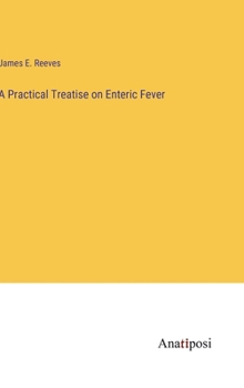Hardcover A Practical Treatise on Enteric Fever Book