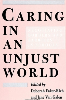 Paperback Caring in an Unjust World: Negotiating Borders and Barriers in Schools Book