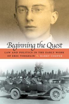 Beginning the Quest: Law and Politics in the Early Work of Eric Voegelin