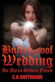 Paperback Bulletproof Wedding: An Alexa Silven Finale Book