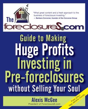 Paperback The Foreclosures.com Guide to Making Huge Profits Investing in Pre-Foreclosures Without Selling Your Soul Book