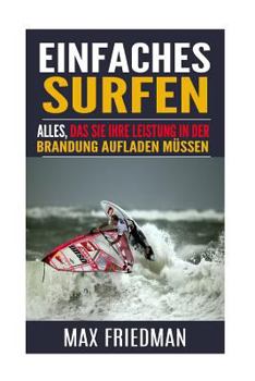 Paperback Einfaches Surfen: Alles, das Sie Ihre Leistung in der Brandung aufladen m?ssen [German] Book