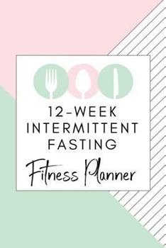 12-Week Intermittent Fasting Fitness Planner