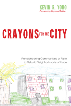 Hardcover Crayons for the City: Reneighboring Communities of Faith to Rebuild Neighborhoods of Hope Book