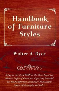 Paperback Handbook of Furniture Styles - Being an Abridged Guide to the More Important Historic Styles of Furniture, Especially Intended for Ready Reference, in Book
