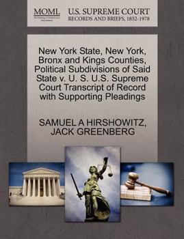 Paperback New York State, New York, Bronx and Kings Counties, Political Subdivisions of Said State V. U. S. U.S. Supreme Court Transcript of Record with Support Book