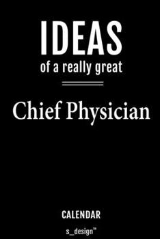 Calendar for Chief Physicians / Chief Physician: Everlasting Calendar / Diary / Journal (365 Days / 3 Days per Page) for notes, journal writing, event planner, quotes & personal memories