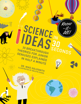 Paperback Science Ideas in 30 Seconds: 30 Breakthrough Theories for Junior Geniuses Explained in Half a Minute Book