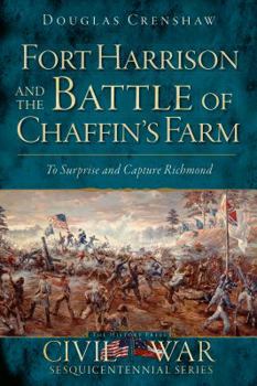 Paperback Fort Harrison and the Battle of Chaffin's Farm:: To Surprise and Capture Richmond Book