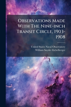Paperback Observations Made With The Nine-inch Transit Circle, 1903-1908 Book