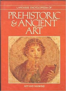 Hardcover Larousse Encyclopedia of Prehistoric & Ancient Art Book