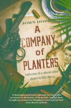 Paperback A Company of Planters: Confessions of a Colonial Rubber Planter in 1950s Malaya Book