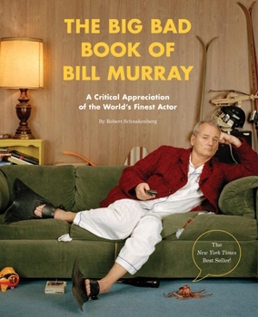 Paperback The Big Bad Book of Bill Murray: A Critical Appreciation of the World's Finest Actor Book