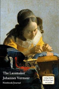 The Lacemaker - Johannes Vermeer - Notebook/Journal: College Ruled - 200 Pages - 6x9 Inches