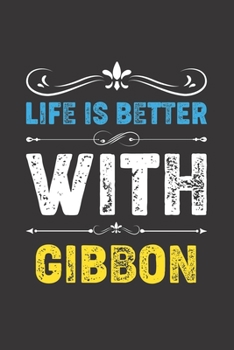 Paperback Life Is Better With Gibbon: Funny Gibbon Lovers Gifts Dot Grid Journal Notebook 6x9 120 Pages Book