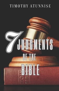 Paperback Seven Judgments of the Bible: Exploring Divine Justice and Redemption Book