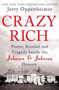 Hardcover Crazy Rich: Power, Scandal, and Tragedy Inside the Johnson & Johnson Dynasty Book