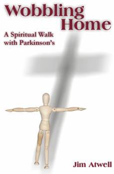 Paperback Wobbling Home: A Spiritual Walk with Parkinson's Book