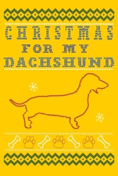 Paperback Christmas for My Dachshund Journal: Dachshund Lover Gift Notebook - Christmas Ugly Sweater Style Journal for Dog Lovers - Dachshund Owner Gift Ideas Book