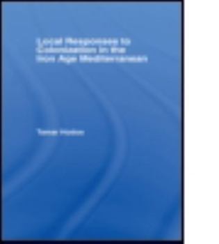 Paperback Local Responses to Colonization in the Iron Age Meditarranean Book