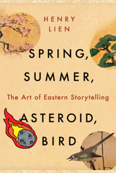 Paperback Spring, Summer, Asteroid, Bird: The Art of Eastern Storytelling Book