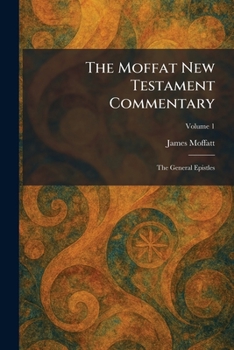 The Moffat New Testament Commentary: The General Epistles