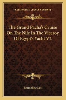 Paperback The Grand Pacha's Cruise On The Nile In The Viceroy Of Egypt's Yacht V2 Book