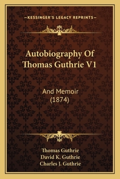 Paperback Autobiography Of Thomas Guthrie V1: And Memoir (1874) Book