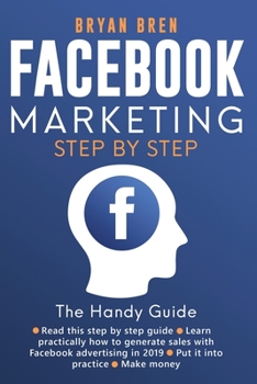 Paperback Facebook Marketing Step-by-Step: The Guide on Facebook Advertising That Will Teach You How To Sell Anything Through Facebook: The Guide on Facebook Ad Book