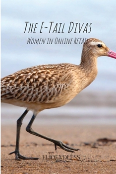 Paperback The E-Tail Divas: Women in Online Retail Book