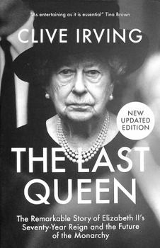 Paperback The Last Queen: The Remarkable Story of Elizabeth II’s Seventy-Year Reign and the Future of the Monarchy Book