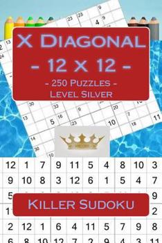 Paperback Killer Sudoku X Diagonal - 12 x 12 - 250 Puzzles - Level Silver: Book for your mood Book