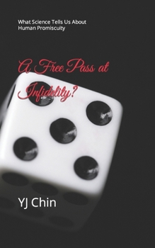 Paperback A Free Pass at Infidelity?: What Science Tells Us about Human Promiscuity Book