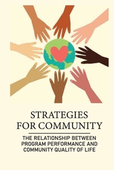 Paperback Strategies For Community: The Relationship Between Program Performance And Community Quality Of Life: Outcomes-Based Accountability (Oba) Book