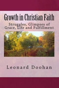 Paperback Growth in Christian Faith: Struggles, Glimpses of Grace, Life and Fulfillment Book