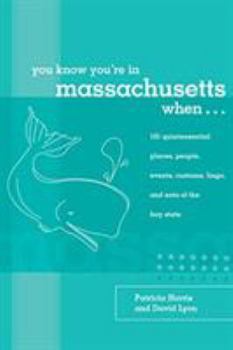 Paperback You Know You're in Massachusetts When...: 101 Quintessential Places, People, Events, Customs, Lingo, and Eats of the Bay State Book
