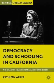 Hardcover Democracy and Schooling in California: The Legacy of Helen Heffernan and Corinne Seeds Book