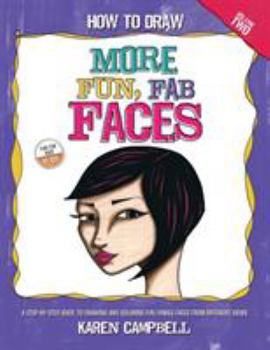Paperback How to Draw MORE Fun, Fab Faces: A comprehensive, step-by-step guide to drawing and coloring the female face in profile and 3/4 view. Book