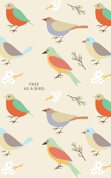 Paperback Blank Lined Journal: Birds: Free as a Bird Book