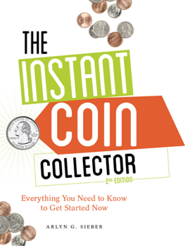 Paperback The Instant Coin Collector: Everything You Need to Know to Get Started Now Book