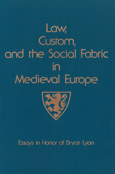 Paperback Law, Custom, and the Social Fabric in Medieval Europe: Essays in Honor of Bryce Lyon Book