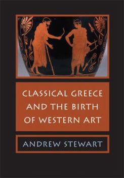 Paperback Classical Greece and the Birth of Western Art Book