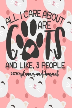 2020 Planner and Journal - All I Care About Are Cats: 2020 Cat Themed Planner and Journal 6" x 9" 110 Pages With Cute Kitty Cat Kitten Quotes