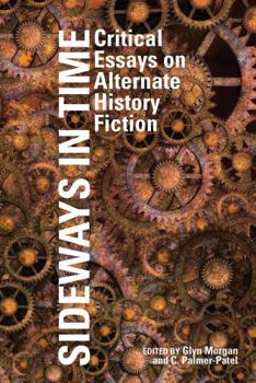 Paperback Sideways in Time: Critical Essays on Alternate History Fiction Book