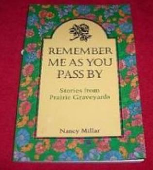 Paperback Remember Me as You Pass By : Stories from Prairie Graveyards Book